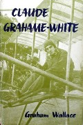 Book cover of Claude Grahame-White by WALLACE, Graham